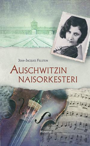 The Violinist of Auschwitz by Jean-Jacques Felstein