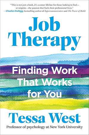 Job Therapy: Finding Work That Works for You by Tessa West