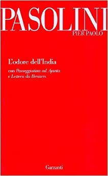 L'odore dell'India - Passeggiatina ad Ajanta - Lettera da Benares by Pier Paolo Pasolini