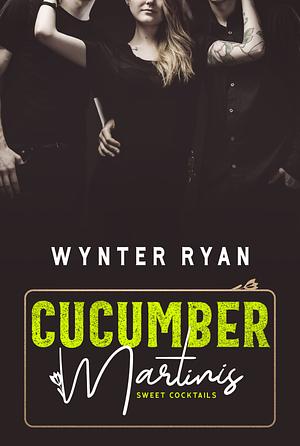 Cucumber Martinis by Wynter Ryan