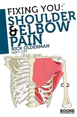 Fixing You: Shoulder & Elbow Pain by Rick Olderman