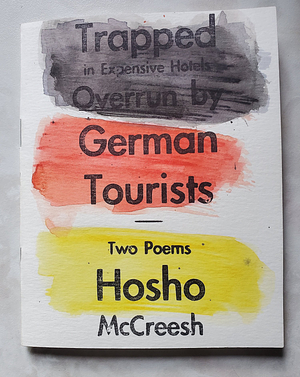 Trapped in Expensive Hotels Overrun by German Tourists: Two Poems by Hosho McCreesh
