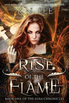 Rise of the Flame: Book One of the Eura Chronicles by K.N. Lee