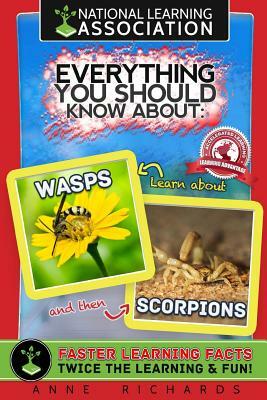 Everything You Should Know About Wasps and Scorpions by Anne Richards