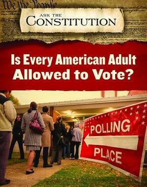Is Every American Adult Allowed to Vote? by Alex Acks