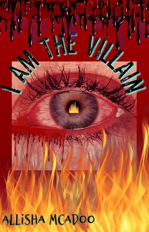 I Am the Villain by Allisha McAdoo