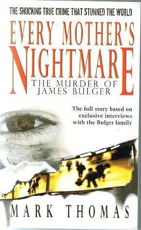 Every Mother's Nightmare, The Killing of James Bulger by Mark Thomas, Mark Thomas