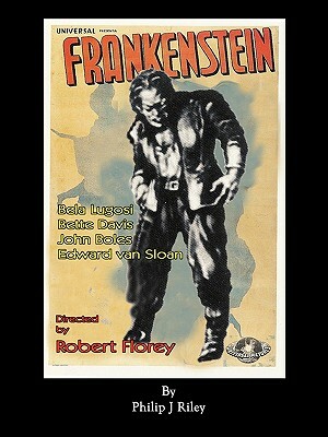 Robert Florey's Frankenstein Starring Bela Lugosi by Philip J. Riley