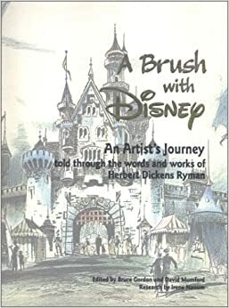 A Brush with Disney : An Artist's Journey, Told through the words and works of Herbert Dickens Ryman by David Kent Mumford, Herbert Dickens Ryman