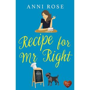 Recipe for Mr Right by Anni Rose