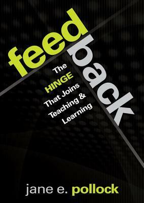 Feedback: The Hinge That Joins Teaching and Learning by Jane E. Pollock