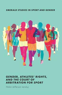 Gender, Athletes' Rights, and the Court of Arbitration for Sport by Helen Jefferson Lenskyj