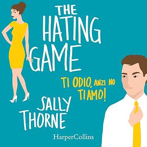 Ti odio, anzi no ti amo! by Sally Thorne