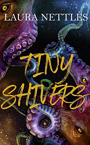 Tiny Shivers by Laura Nettles