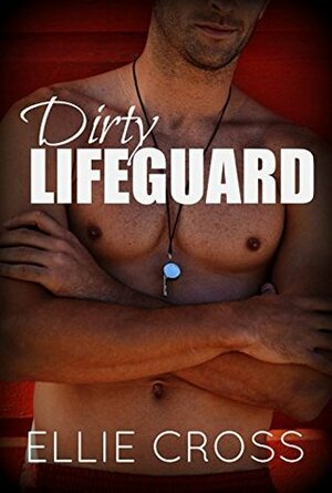 Dirty Lifeguard by Ellie Cross