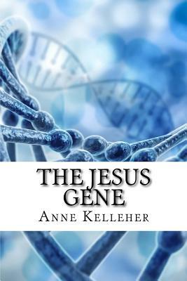The Jesus Gene by Anne Kelleher