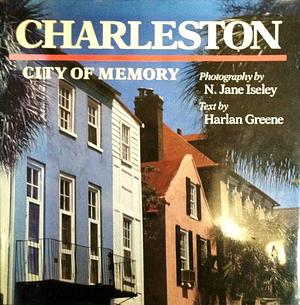 Charleston: City of Memory by Harlan Greene