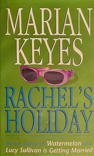 Rachel's Holiday by Marian Keyes