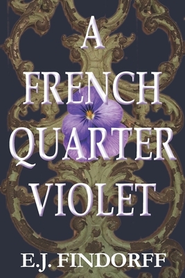 A French Quarter Violet by E. J. Findorff