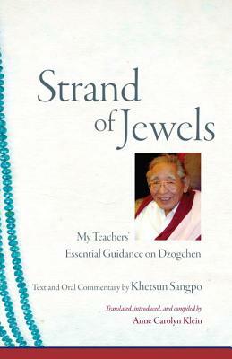 Strand of Jewels: My Teachers' Essential Guidance on Dzogchen by Khetsun Sangpo