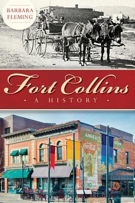 Fort Collins: A History by Barbara Fleming