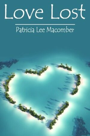 Love Lost by Patricia Lee Macomber