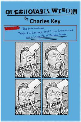 Questionable Wisdom by Charles Key