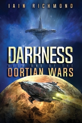 Darkness: Book One of the Oortian Wars by Iain Richmond