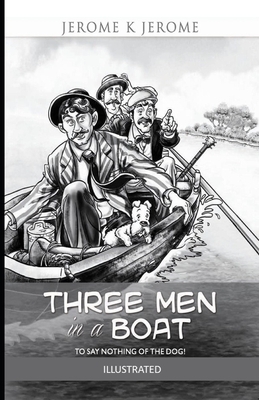 Three Men in a Boat Illustrated by Jerome K. Jerome