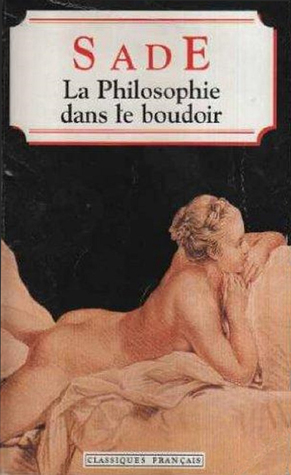 La Philosophie dans le boudoir by Marquis de Sade