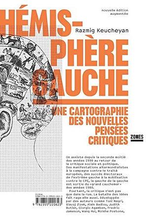Hémisphère gauche - Une cartographie des nouvelles pensées critiques by Razmig Keucheyan, Razmig Keucheyan