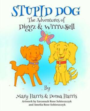 Stupid Dog by Donna Harris, Mary Harris