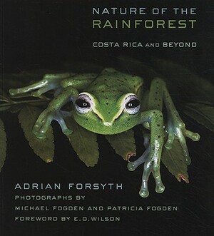 Nature of the Rainforest: Costa Rica and Beyond by Adrian Forsyth