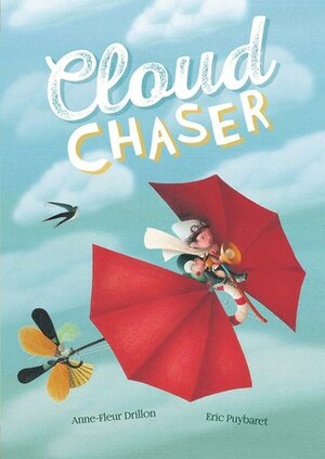Cloud Chaser by Anne-Fleur Drillon, Éric Puybaret