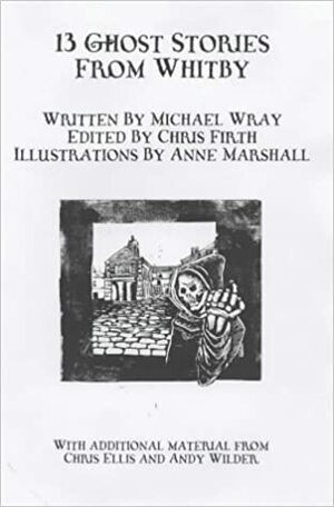 13 Ghost Stories from Whitby by Michael Francis Wray