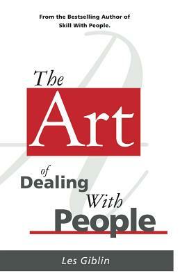 The Art of Dealing with People by Les Giblin