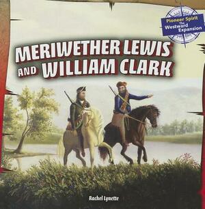 Meriwether Lewis and William Clark by Rachel Lynette