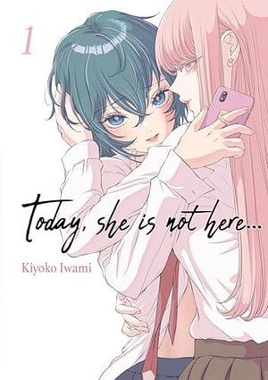 Today, She is not here... by Kiyoko Iwami, Kiyoko Iwami