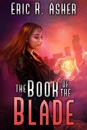 The Book of the Blade by Eric R. Asher