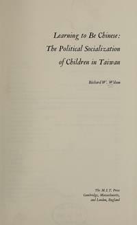 Learning to be Chinese: The Political Socialization of Children in Taiwan by Richard W. Wilson