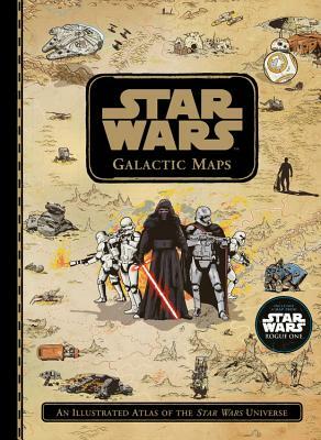Star Wars Galactic Maps: An Illustrated Atlas of the Star Wars Universe by Lucasfilm Book Group