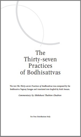 The Thirty-seven Practices of Bodhisattvas by Bhikshuni Thubten Chodron, Ruth Sonam, Gyalse Thogme Zangpo