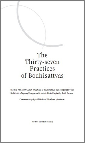The Thirty-seven Practices of Bodhisattvas by Bhikshuni Thubten Chodron, Ruth Sonam, Gyalse Thogme Zangpo