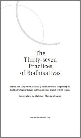 The Thirty-seven Practices of Bodhisattvas by Bhikshuni Thubten Chodron, Gyalse Thogme Zangpo, Ruth Sonam