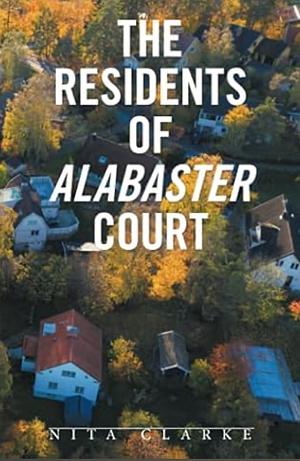 The Residents of Alabaster Court by Nita Clarke