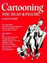 Cartooning: The Head & Figure by Jack Hamm