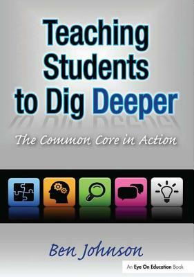 Teaching Students to Dig Deeper by Benjamin Johnson