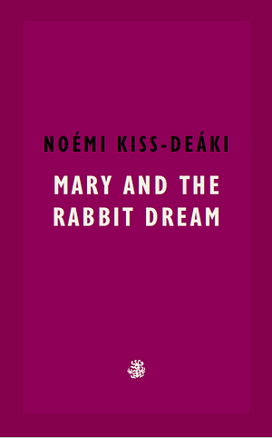 Mary And The Rabbit Dream by Noémi Kiss-Deáki