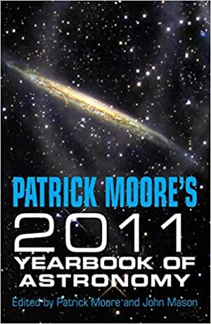 2011 Yearbook of Astronomy by Patrick Moore, John Mason