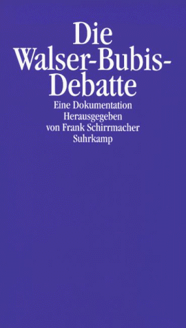 Die Walser- Bubis- Debatte. Eine Dokumentation by Frank Schirrmacher